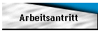 Arbeitsantritt