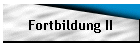 Fortbildung II