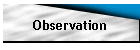 Observation