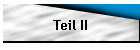 Teil II