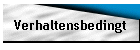 Verhaltensbedingt